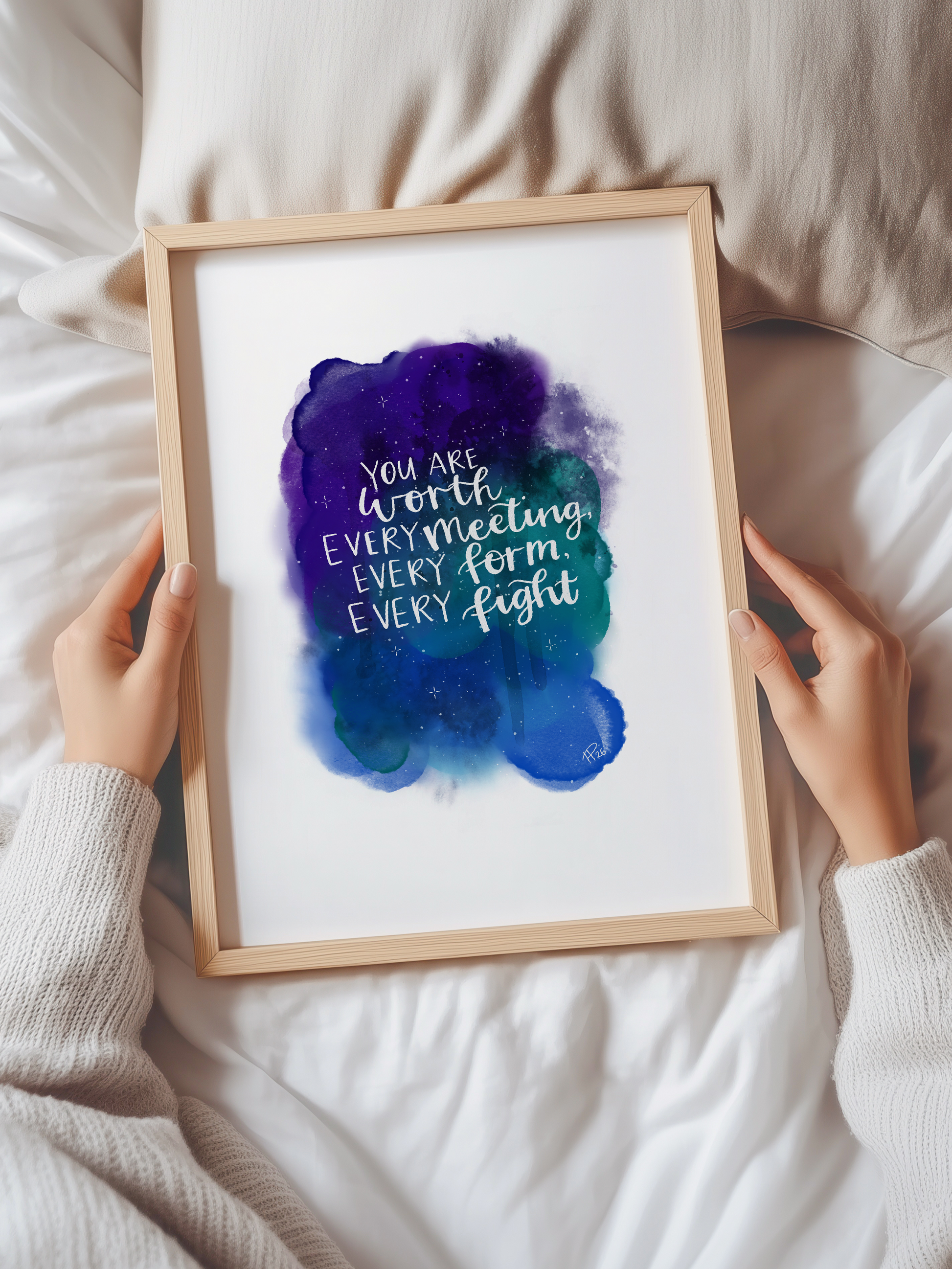 “You are worth every meeting, every form, every fight” - Watercolour Galaxy Print