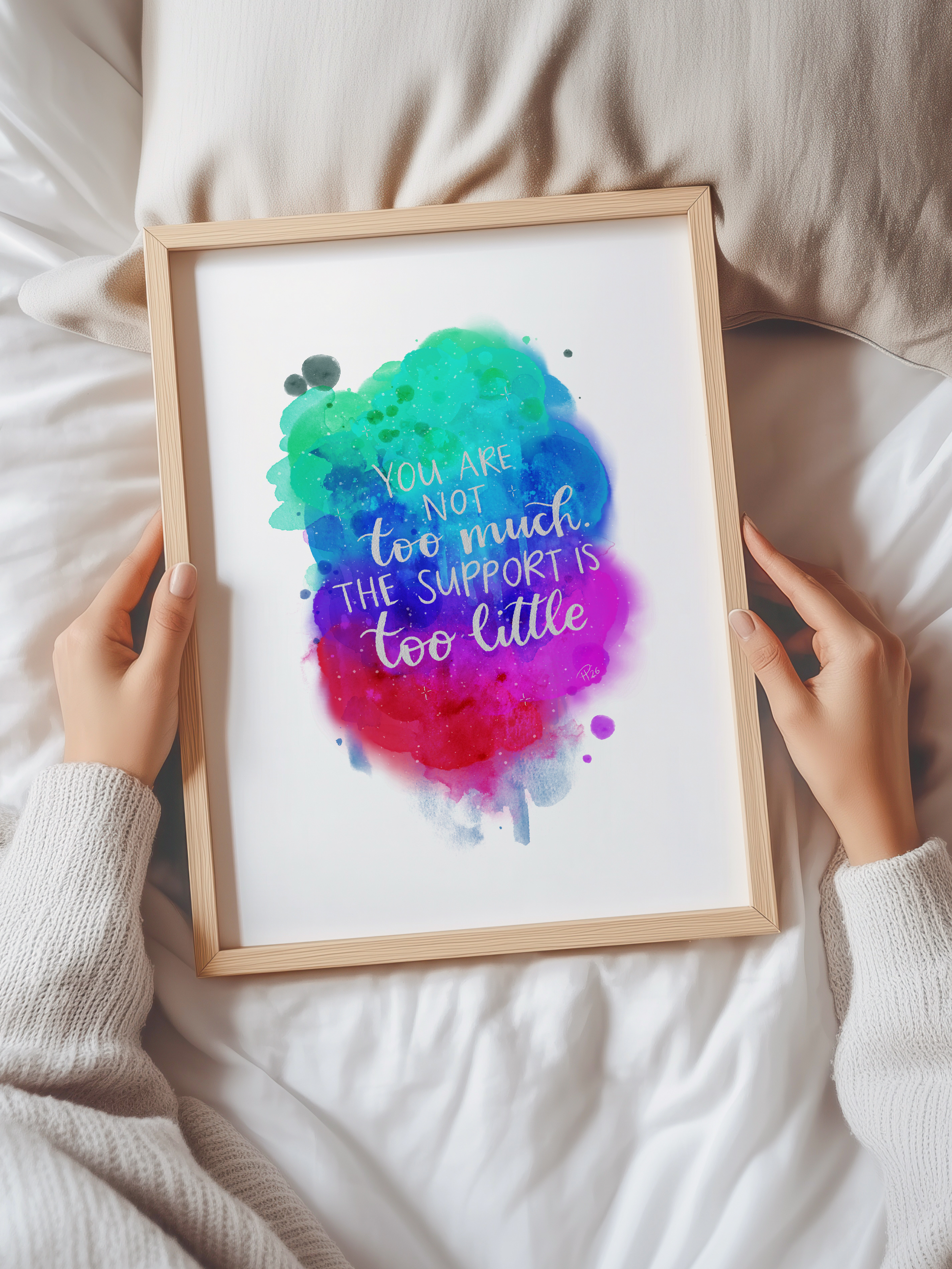 “You are not too much, the support is too little.” - Watercolour Galaxy Print