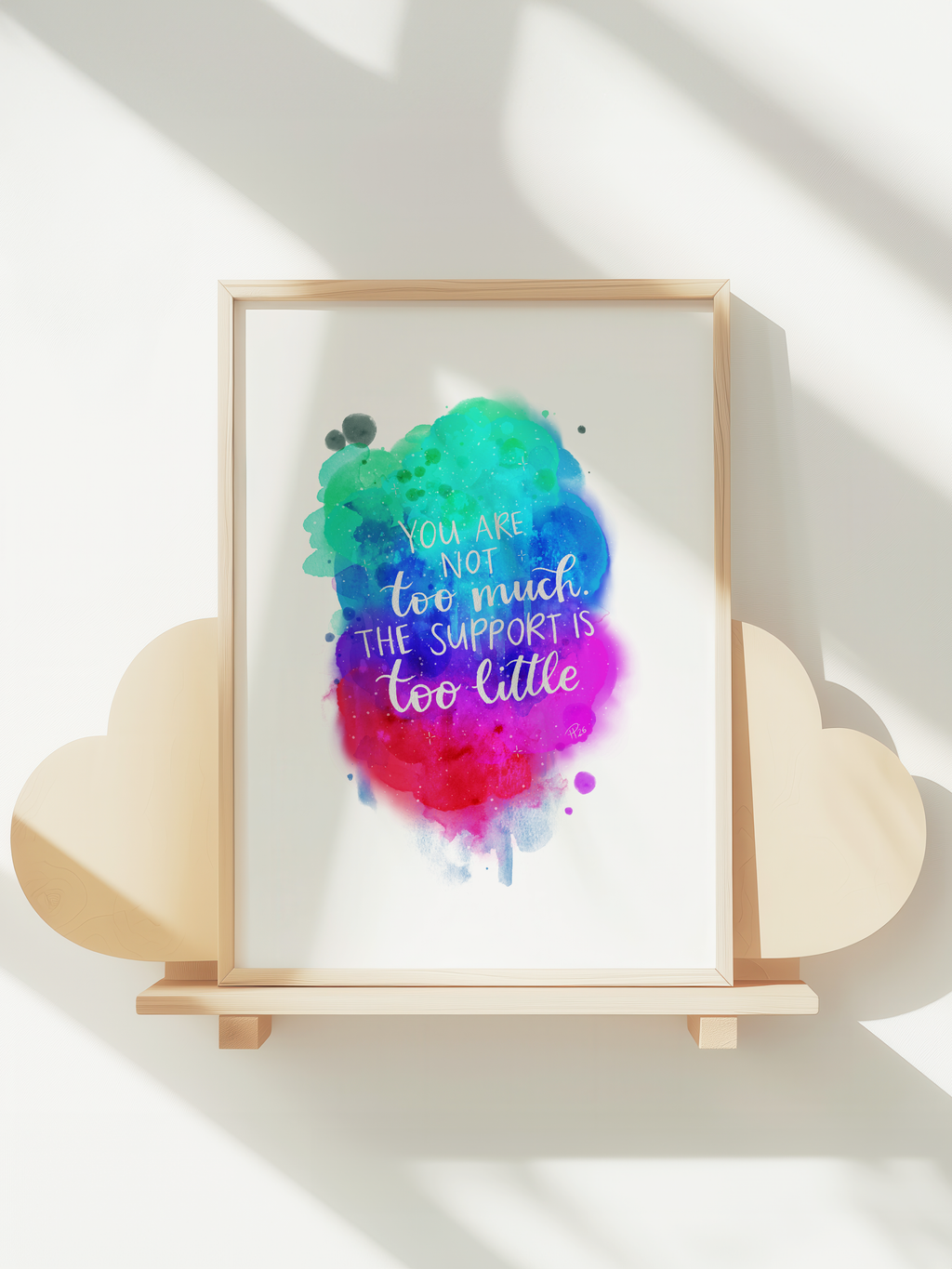 “You are not too much, the support is too little.” - Watercolour Galaxy Print