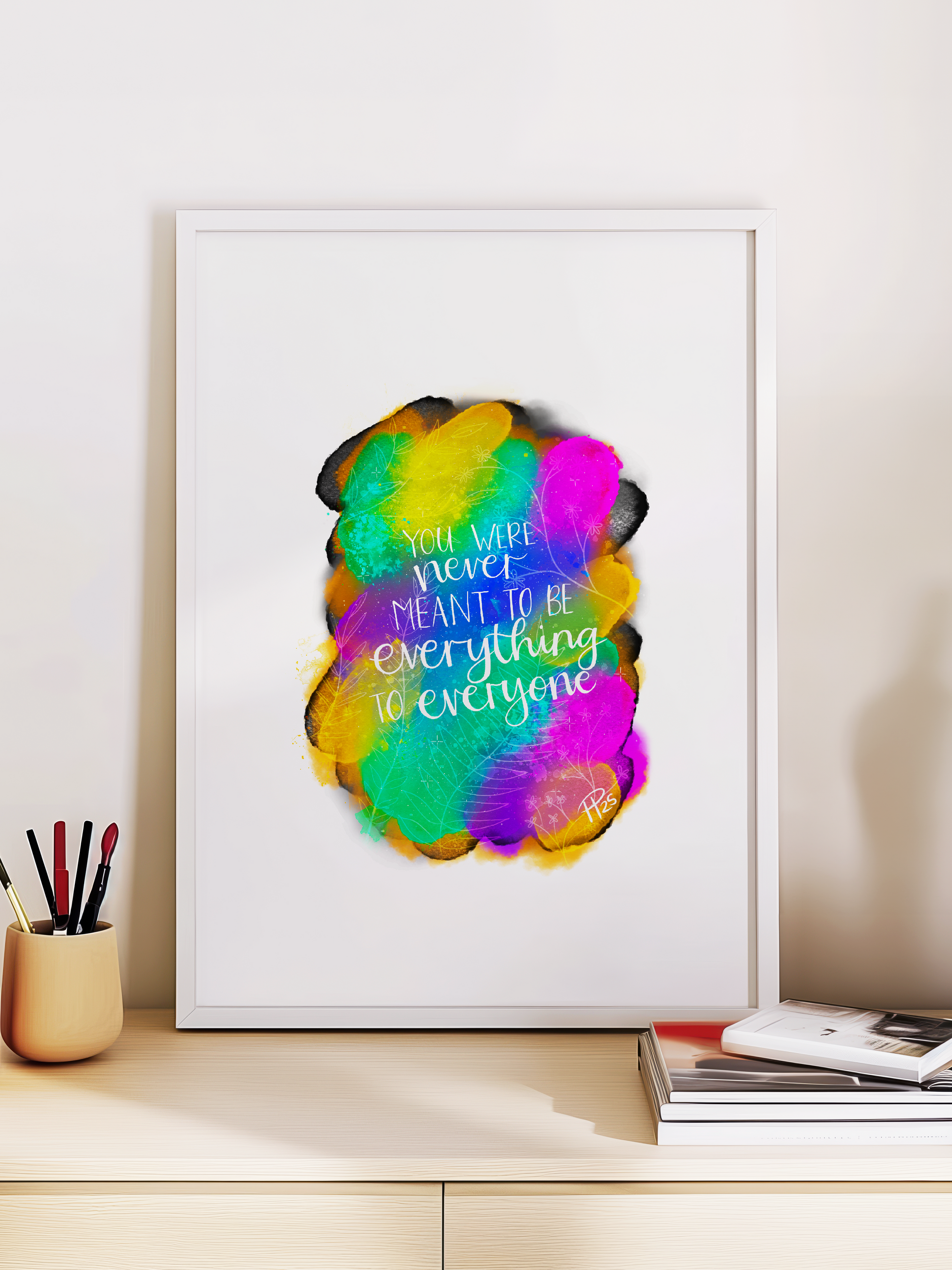 "You Were Never Meant to Be Everything to Everyone" - Floral Galaxy Print
