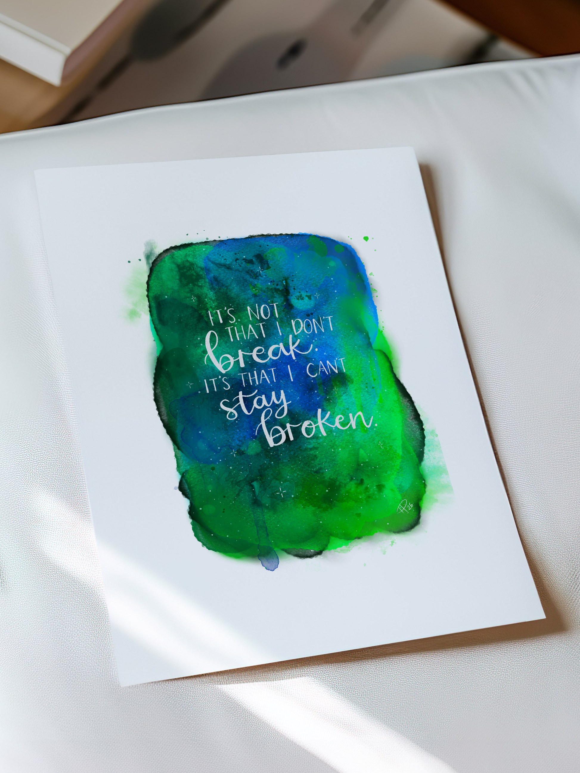 “I can’t stay broken” - Watercolour Galaxy Print