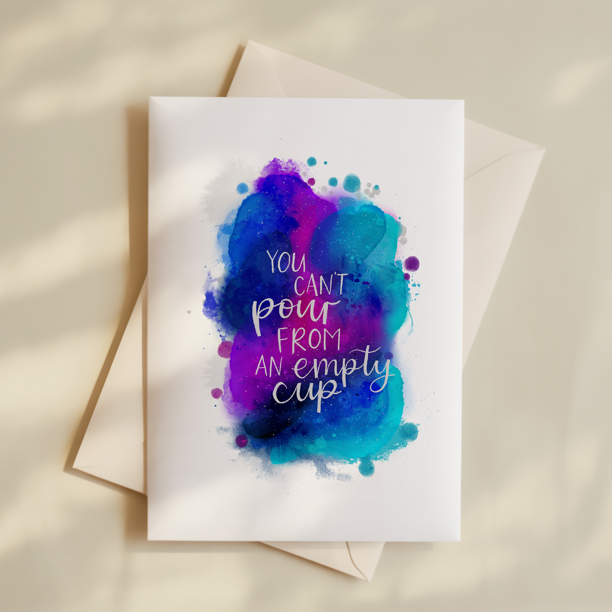 "You can't pour from an empty cup" - Card